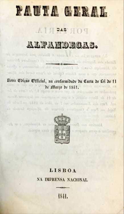 PAUTA GERAL DAS ALFANDEGAS. Nova edição Official, na conformidade da Carta de Lei de 11 de Março de 1841.